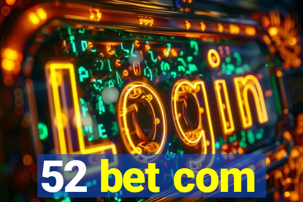 52 bet com